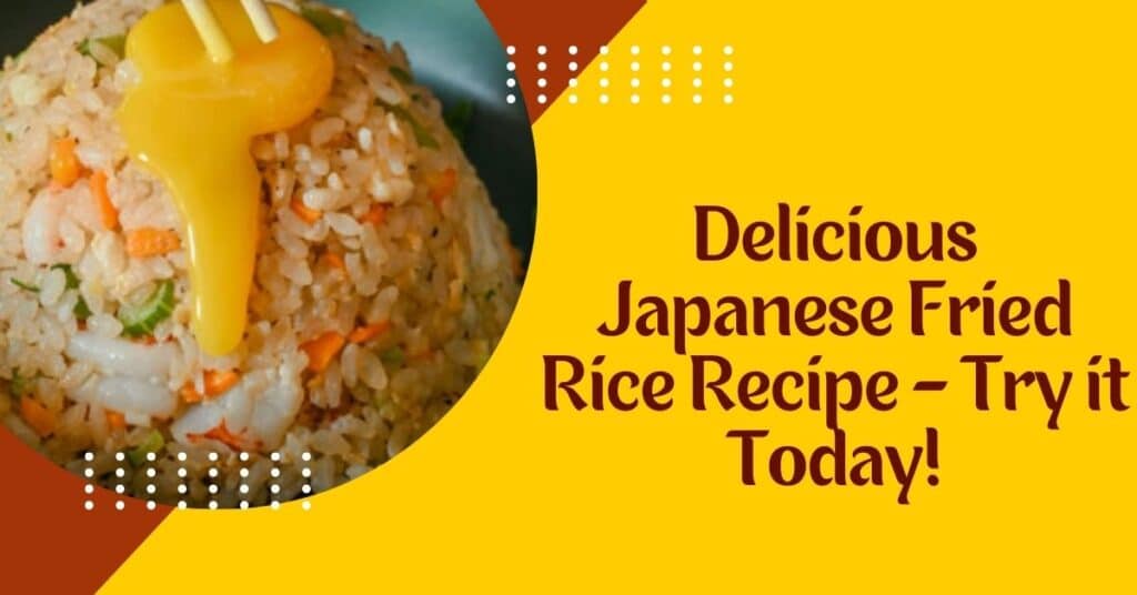 Best Japanese Fried Rice Recipe - Try it Today!