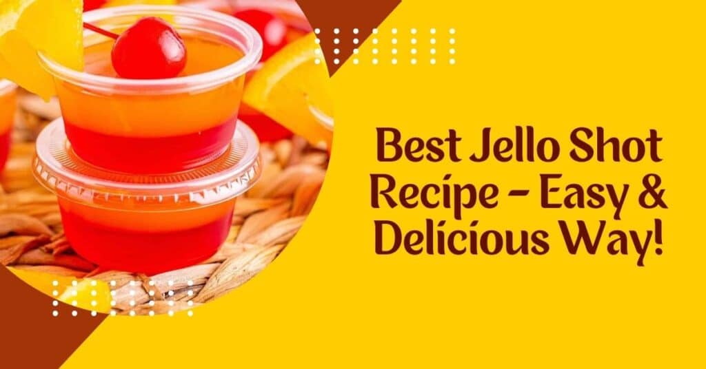 Best Jello Shot Recipe - Easy & Delicious Way!