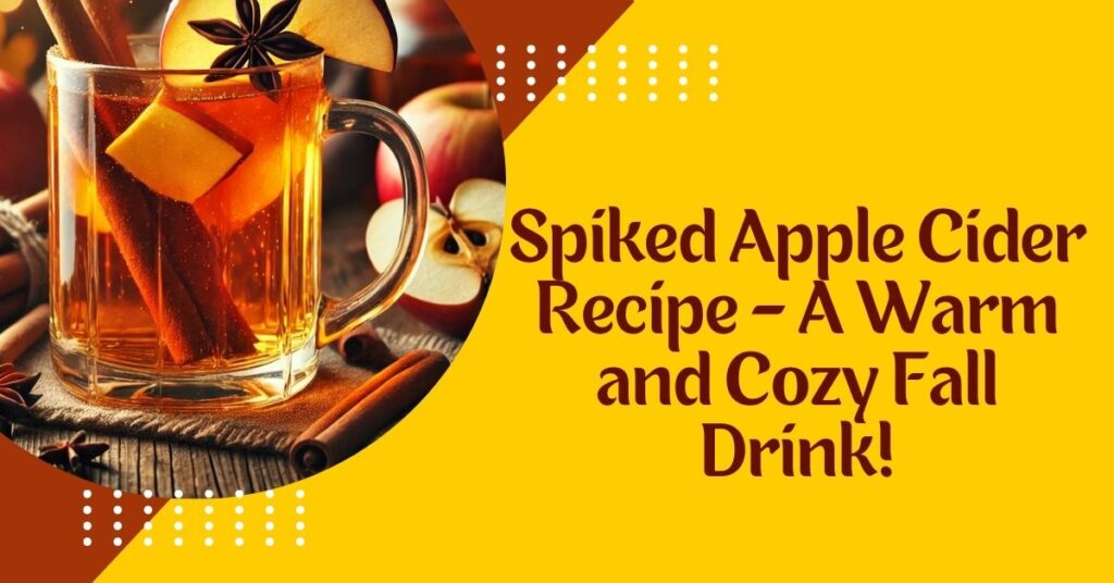 Spiked Apple Cider Recipe - A Warm and Cozy Fall Drink!