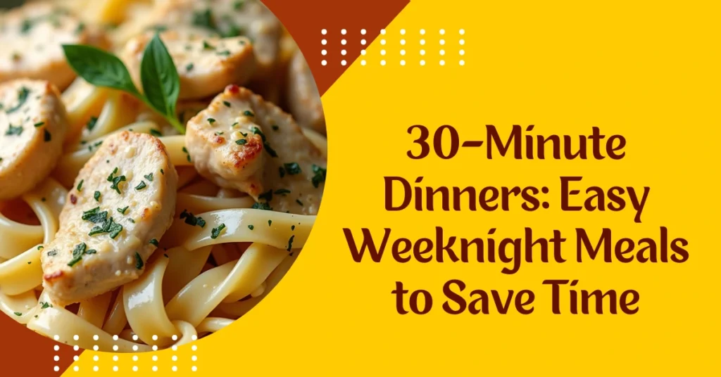 30-Minutes Dinner Ideas