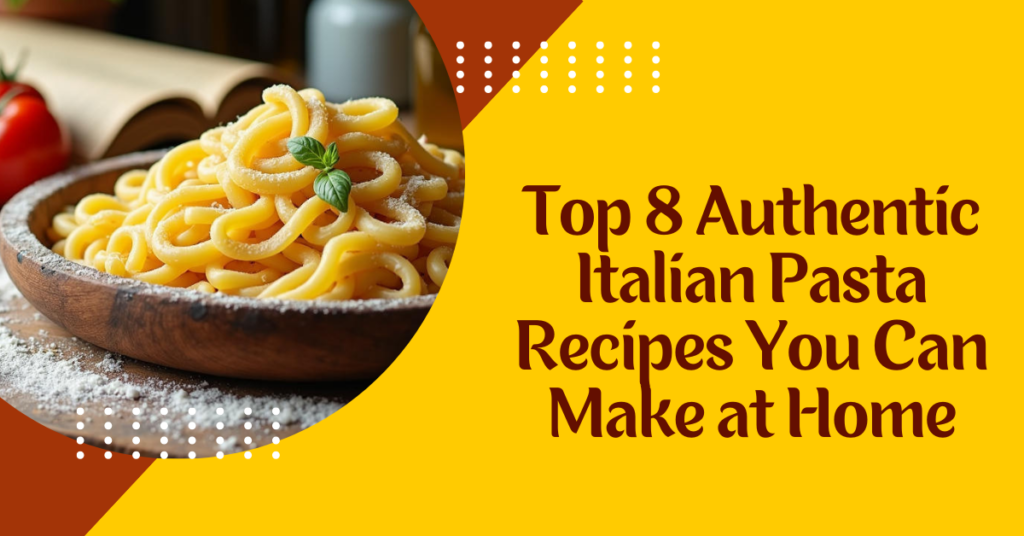 Authentic Italian Pasta Recipes