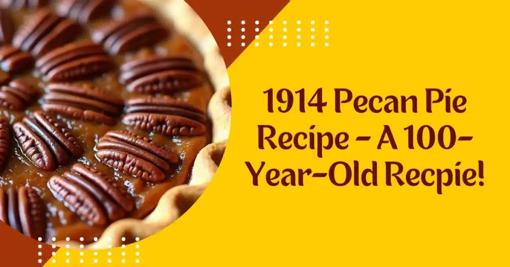 1914 Pecan Pie Recipe - A 100-Year-Old Recpie