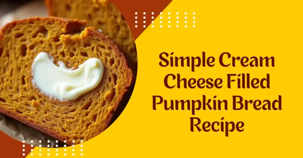 Simple Cream Cheese Filled Pumpkin Bread Recipe