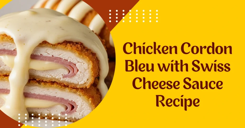 Chicken Cordon Bleu with Swiss Cheese Sauce Recipe