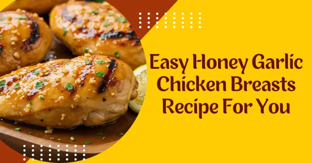 Easy Honey Garlic Chicken Breasts Recipe