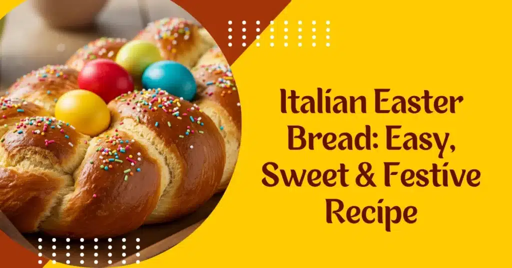 Italian Easter Bread Easy, Sweet & Festive Recipe