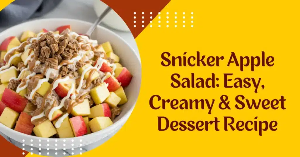 Snicker Apple Salad Easy, Creamy & Sweet Dessert Recipe