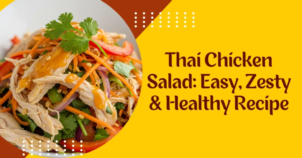 Thai Chicken Salad Easy, Zesty & Healthy Recipe