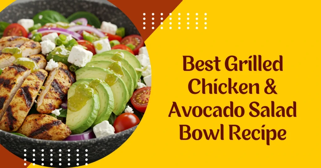 Best Grilled Chicken & Avocado Salad Bowl Recipe