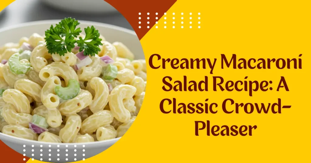 Creamy Macaroni Salad Recipe