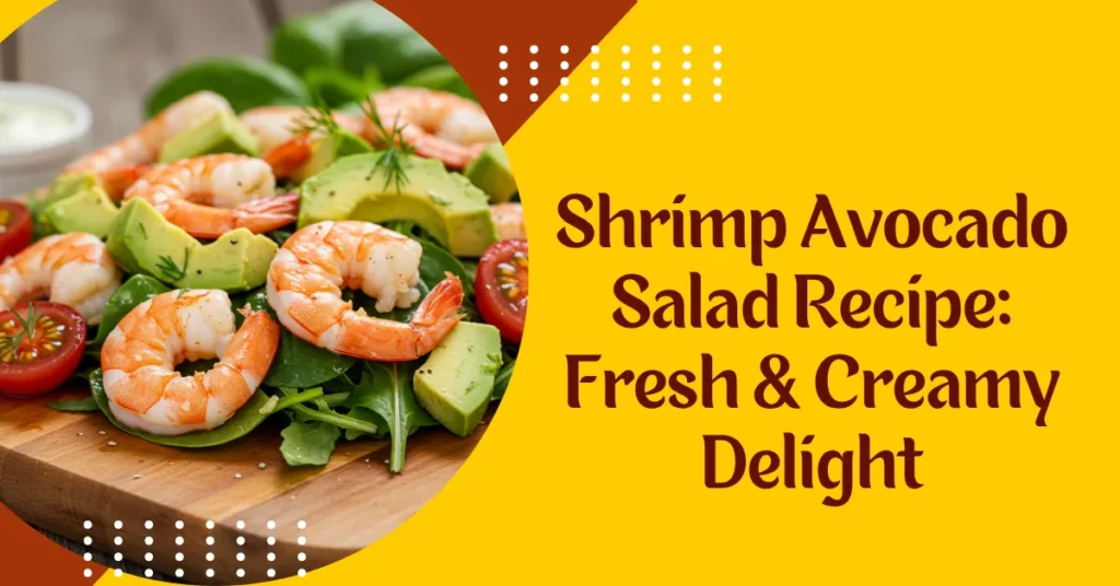 Shrimp Avocado Salad Recipe Fresh & Creamy Delight
