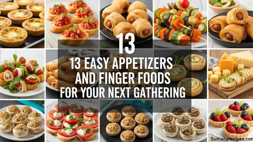 13 Easy Appetizers and Finger Foods for Your Next Gathering