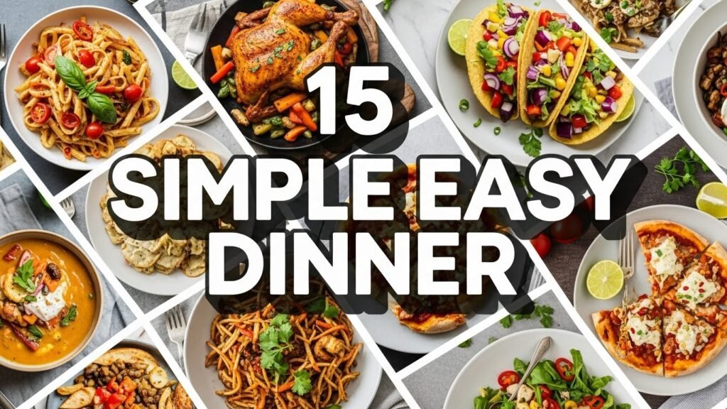 15 Simple Easy Dinner Recipes
