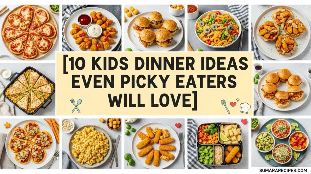 10 Kids Dinner Ideas Even Picky Eaters Will Love