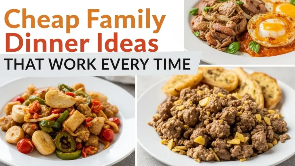 Cheap Family Dinner Ideas That Work Every Time